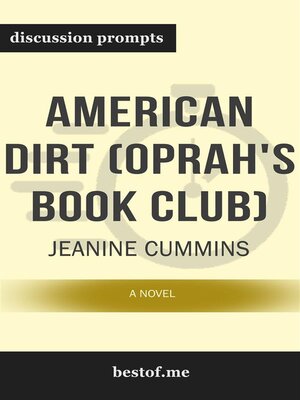 cover image of Summary--"American Dirt (Oprah's Book Club)--A Novel" by Jeanine Cummins--Discussion Prompts